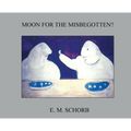 Moon for the Misbegotten?