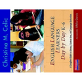 English Language Learners Day by Day, K-6: A Complete Guide to Literacy, Content-Area, and Language Instruction
