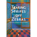 Tearing Stripes Off Zebras: Forty Years of Women Writing in Ireland