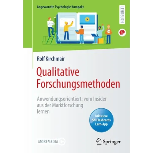 Qualitative Forschungsmethoden: Anwendungsorientiert: Vom Insider Aus Der Marktforschung Lernen