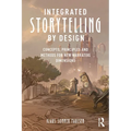 Integrated Storytelling by Design: Concepts, Principles and Methods for New Narrative Dimensions
