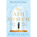 The Ash Museum: The Compelling Family Saga Spanning Ten Decades and Three Continents