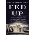 Fed Up: An Insider's Take on Why the Federal Reserve Is Bad for America