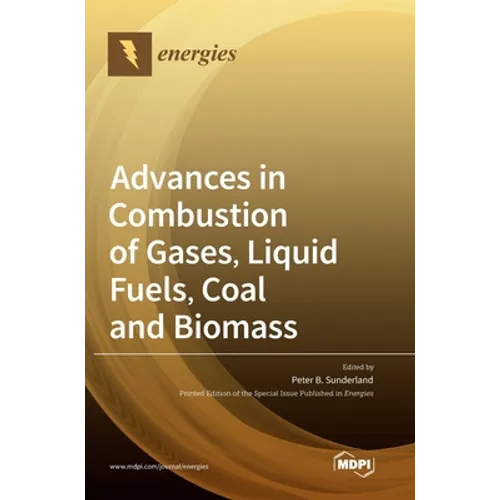 Advances in Combustion of Gases, Liquid Fuels, Coal and Biomass