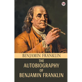 The Autobiography Of Benjamin Franklin