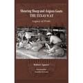 Shearing Sheep and Angora Goats the Texas Way: Legacy of Pride Volume 20