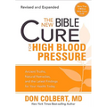 The New Bible Cure for High Blood Pressure: Ancient Truths, Natural Remedies, and the Latest Findings for Your Health Today