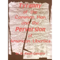 Tyranny of the Common Man and the Perversion of American Liberties