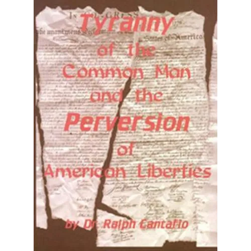 Tyranny of the Common Man and the Perversion of American Liberties
