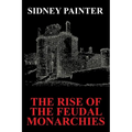 The Rise of the Feudal Monarchies