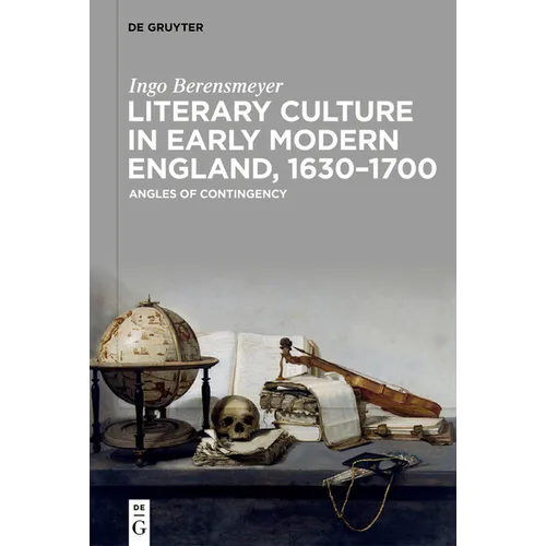 Literary Culture in Early Modern England, 1630-1700: Angles of Contingency