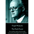 Hugh Walpole - The Dark Forest: "Art and life ought to be hurriedly remarried and brought to live together."