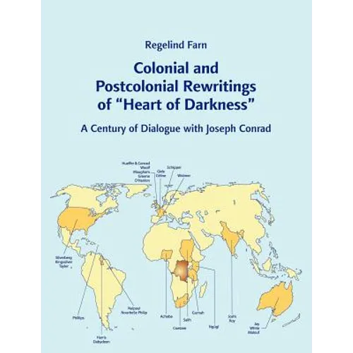 Colonial and Postcolonial Rewritings of "Heart of Darkness": A Century of Dialogue with Joseph Conrad