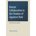 Korean Collaboration in the Shadow of Japanese Rule: Negotiating Nationhood