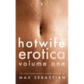 Hotwife Erotica: Volume One