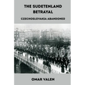 The Sudetenland Betrayal: Czechoslovakia Abandoned