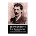 George Gissing - The Emancipated: "Money is time. With money I buy for cheerful use the hours which otherwise would not in any sense be mine"