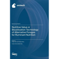 Nutritive Value or Bioutilization Technology of Alternative Forages for Ruminant Nutrition