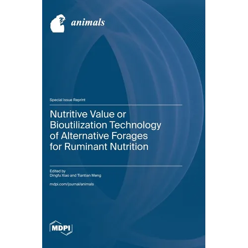 Nutritive Value or Bioutilization Technology of Alternative Forages for Ruminant Nutrition