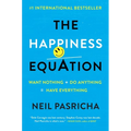 The Happiness Equation: Want Nothing + Do Anything = Have Everything