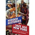 Hidden Histories of Jazz Age New York: From the Suppressed to the Strange