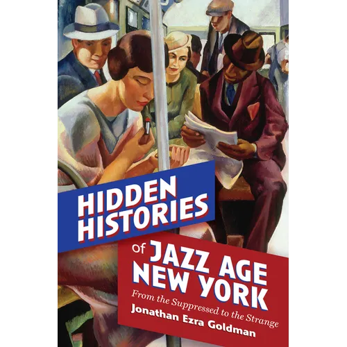 Hidden Histories of Jazz Age New York: From the Suppressed to the Strange