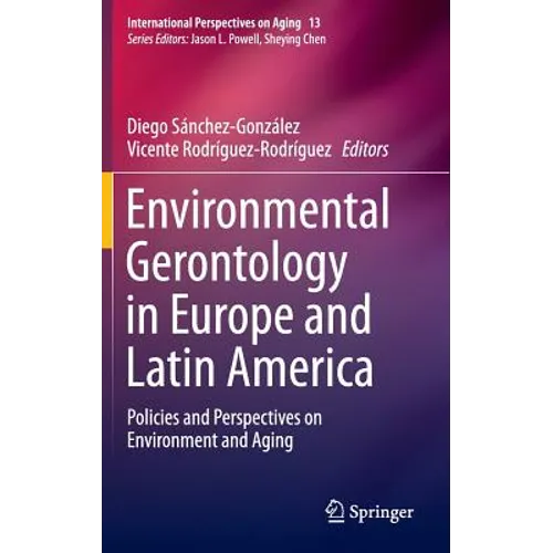 Environmental Gerontology in Europe and Latin America: Policies and Perspectives on Environment and Aging