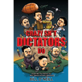 Crazy Sh*t Dictators Do: Insane But True Stories You Won't Believe Actually Happened