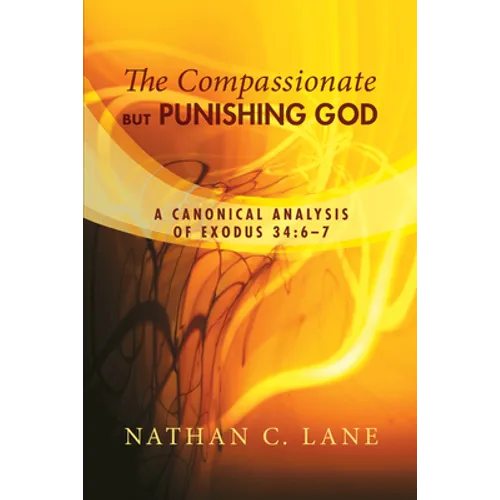 The Compassionate, But Punishing God: A Canonical Analysis of Exodus 34:6-7