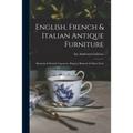 English, French & Italian Antique Furniture: Beauvais & Flemish Tapestries, Régence Boiserie & Objets D'art
