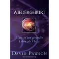 Wiedergeburt: Start in ein gesundes Leben als Christ