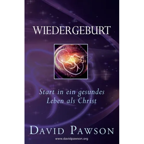 Wiedergeburt: Start in ein gesundes Leben als Christ