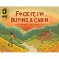 F*ck It, I'm Buying a Cabin