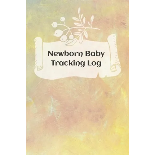 Newborn Baby Schedule: Tracking sheets for eating, napping and diaper changes with emergency contacts and health record