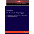 The Monuments of Upper Egypt;: A Translation of the Itineraire de la Haute Egypte of Auguste Mariette-Bey