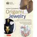 Lafosse & Alexander's Origami Jewelry: Easy-To-Make Paper Pendants, Bracelets, Necklaces and Earrings: Origami Book with Instructional DVD: Great for