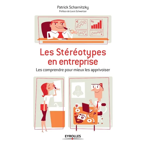 Les stéréotypes en entreprise: les comprendre pour mieux les apprivoiser: Les comprendre pour mieux les apprivoiser.
