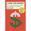 Lying for Money: How Legendary Frauds Reveal the Workings of the World