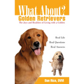 What about Golden Retrievers?: The Joy and Realities of Living with a Golden