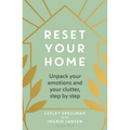 Reset Your Home: Unpack Your Emotions and Your Clutter, Step by Step