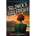 Selznick's Girl Friday: A Novel of 1939 Hollywood