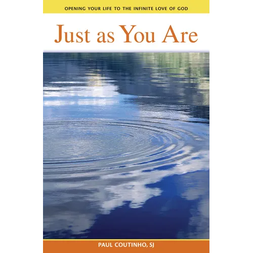 Just as You Are: Opening Your Life to the Infinite Love of God