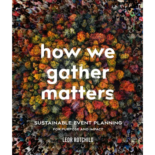 How We Gather Matters: Sustainable Event Planning for Purpose and Impact
