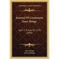 Journal Of Lieutenant Isaac Bangs: April 1 To July 29, 1776 (1890)