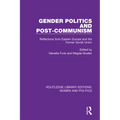 Gender Politics and Post-Communism: Reflections from Eastern Europe and the Former Soviet Union