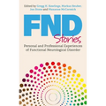Fnd Stories: Personal and Professional Experiences of Functional Neurological Disorder