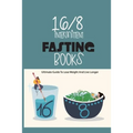 16-8 Intermittent Fasting Books- Ultimate Guide To Lose Weight And Live Longer: Guide To Intermittent Fasting