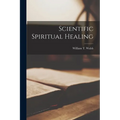 Scientific Spiritual Healing