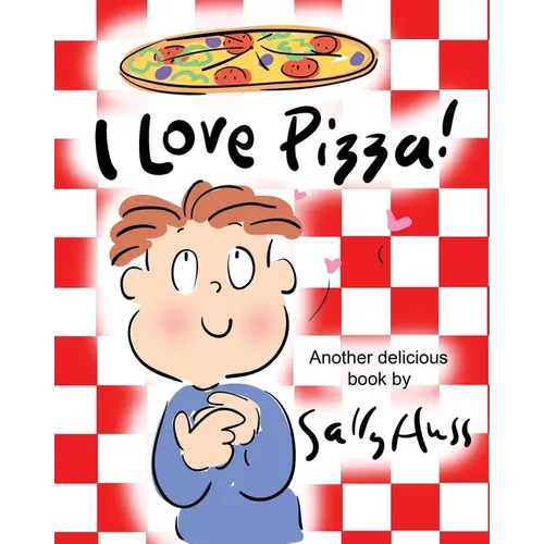 I Love Pizza!: (Amusing Children's Picture Book about the Delights of Eating Pizza)