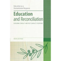 Education and Reconciliation: Exploring Conflict and Post-Conflict Situations